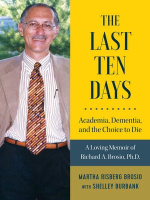 cover image of The Last Ten Days - Academia, Dementia, and the Choice to Die
